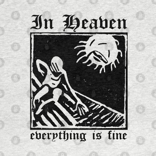 In Heaven ---- Everything Is Fine by unknown_pleasures